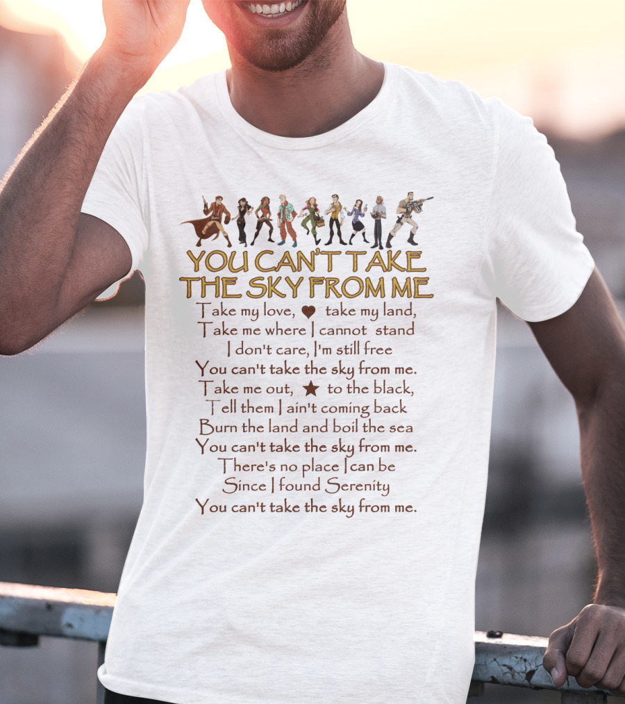You Can't Take The Sky From Me Serenity Cast And Lyrics T-Shirt