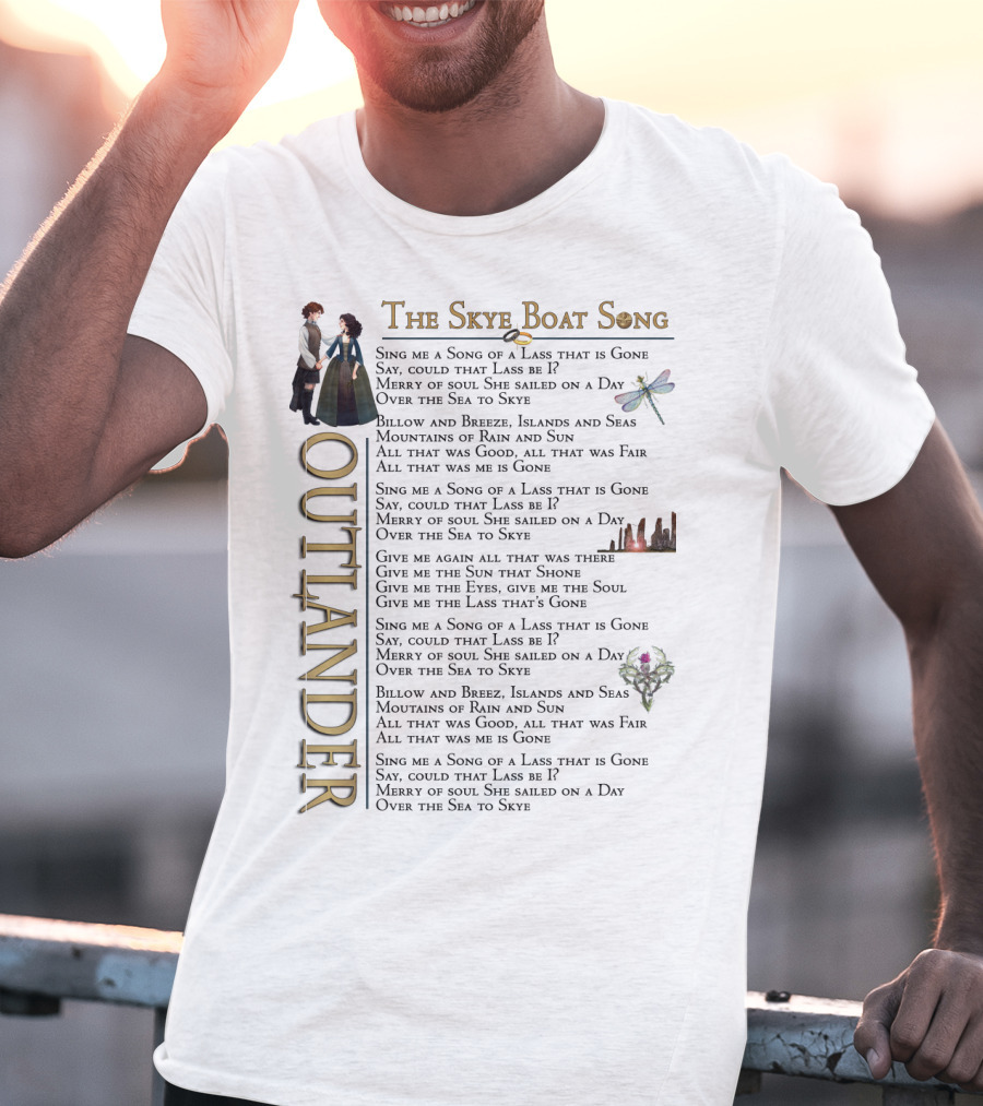 The Skye Boat Song Outlander Sing Me A Song Of A Lass That Is Gone Lyrics T-Shirt
