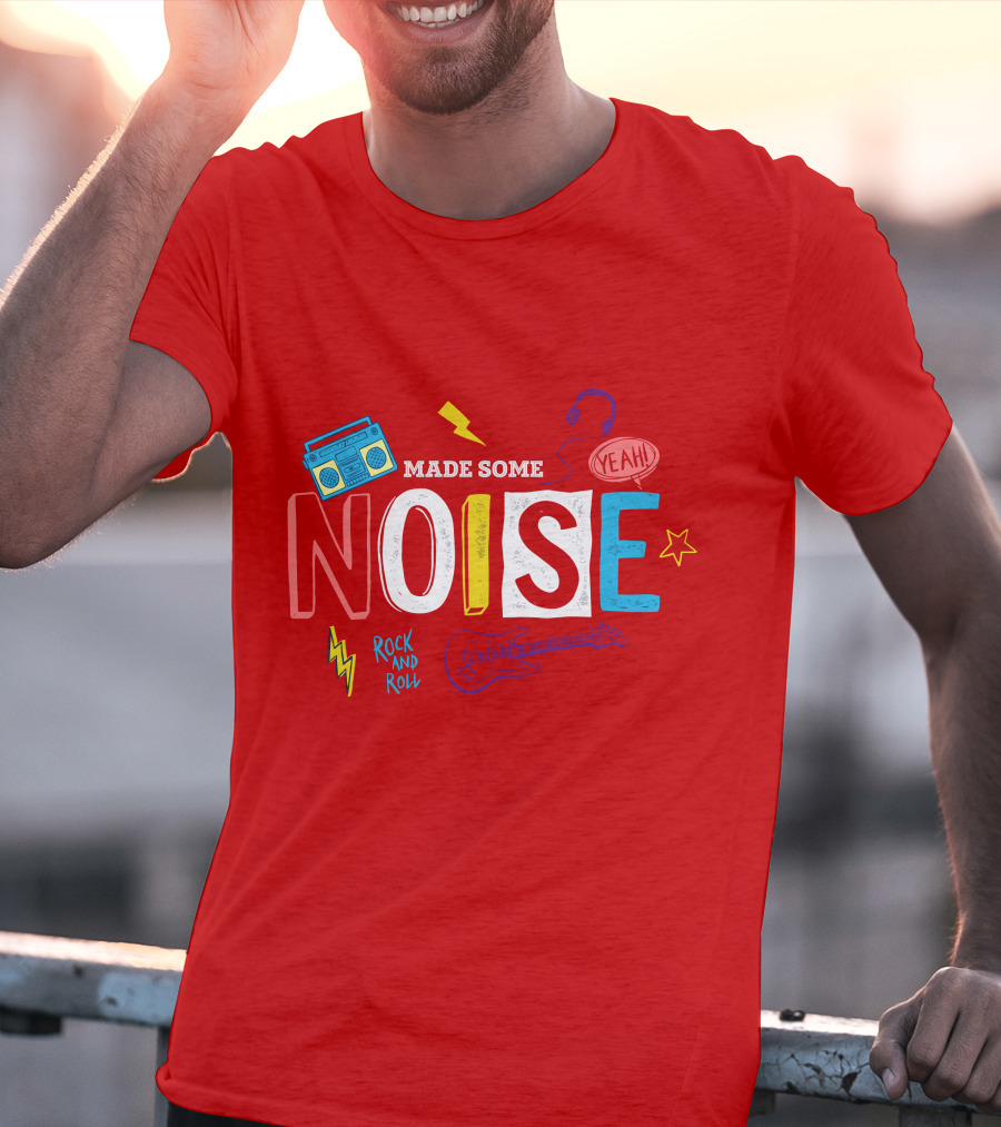 Made Some Noise Rock And Roll Yeah Party Make Some Noise Party With Friend Hip Hop T-Shirt