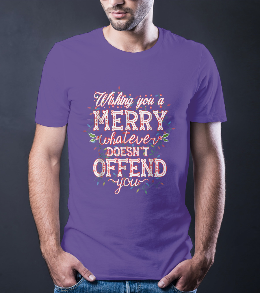 Wishing You A Merry Whatever Doesn't Offend You T-Shirt