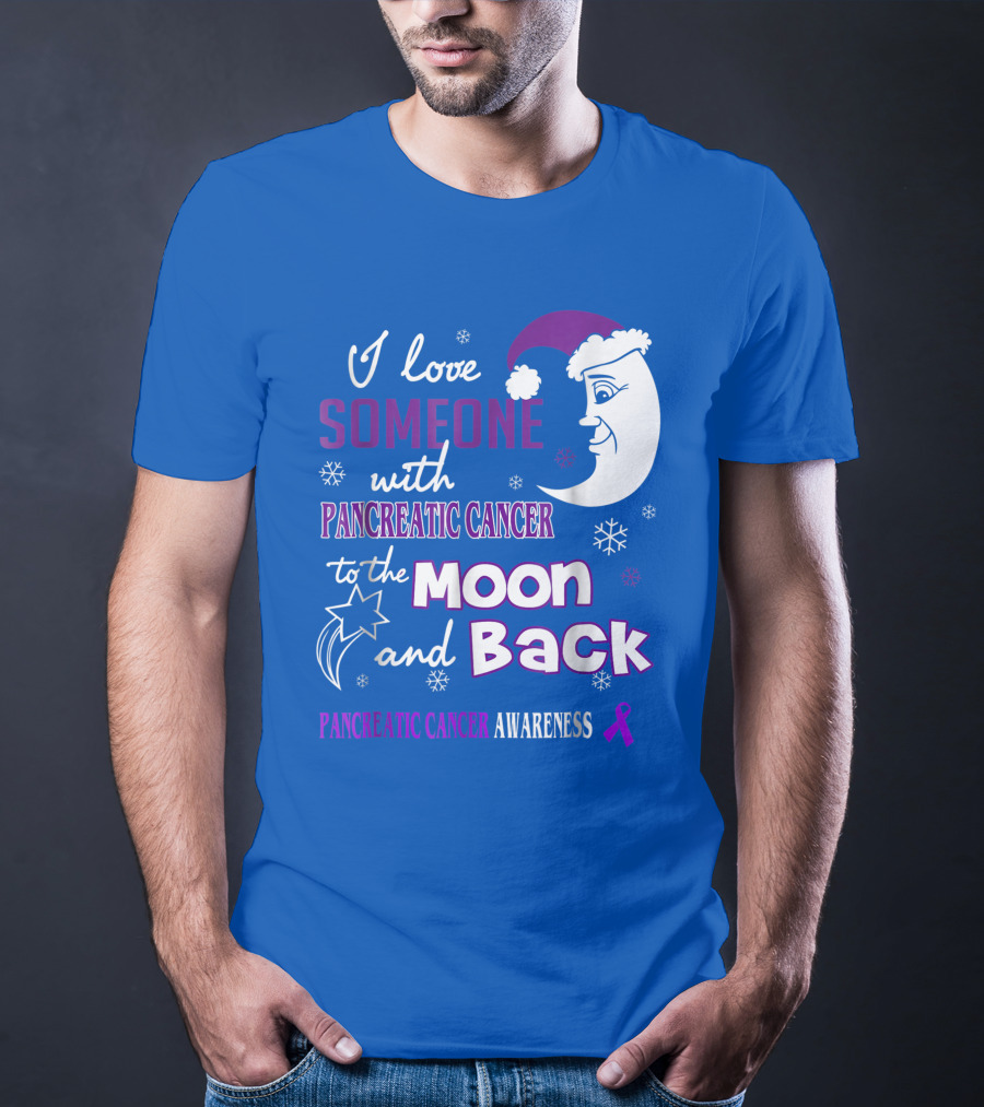 I Love Someone With Pancreatic Cancer To The Moon And Back Pancreatic Cancer Awareness T-Shirt