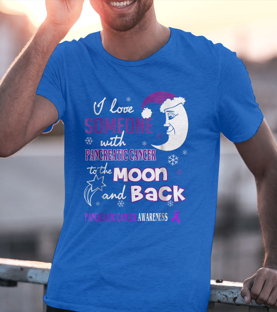 I Love Someone With Pancreatic Cancer To The Moon And Back Pancreatic Cancer Awareness T-Shirt