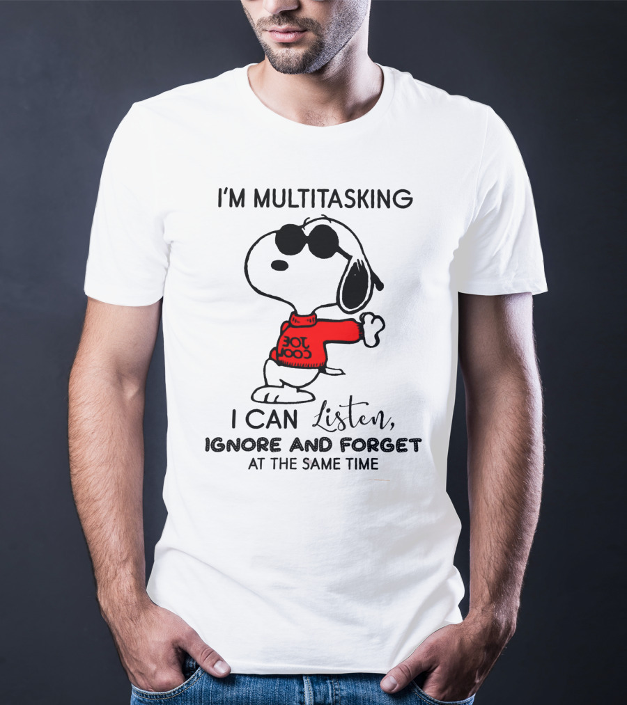 Snoopy Multitasking Listen Ignore Forget T-Shirt