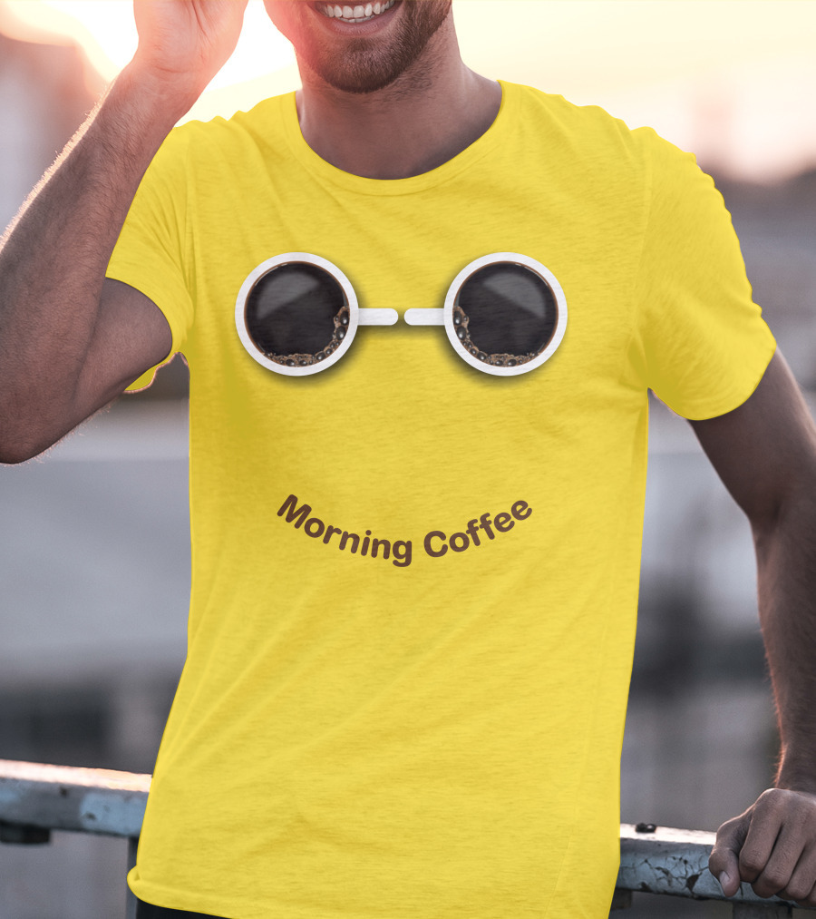 Morning Coffee Smile With Cup Glasses T-Shirt