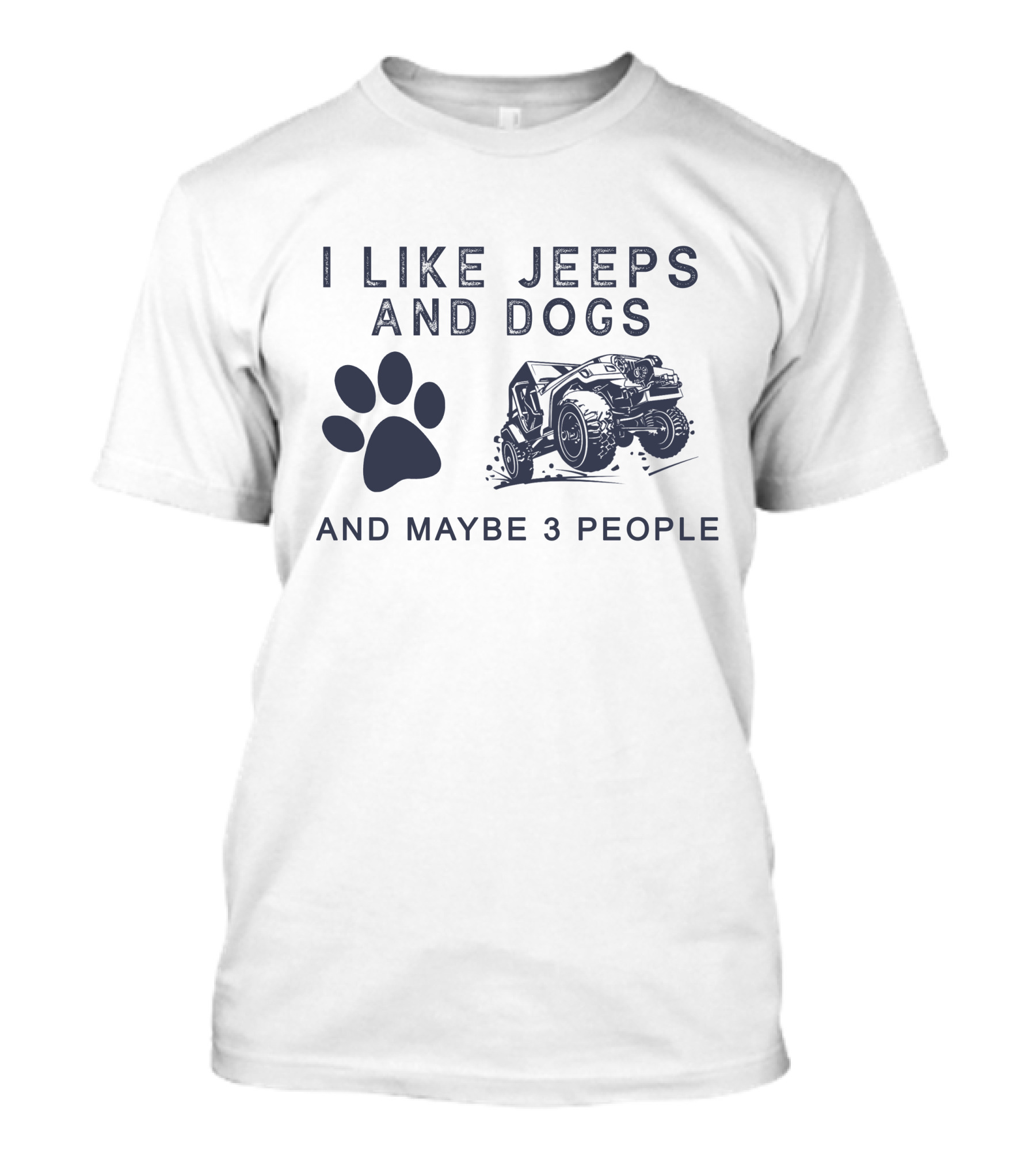 I Like Jeeps And Dogs And Maybe 3 People T-Shirt