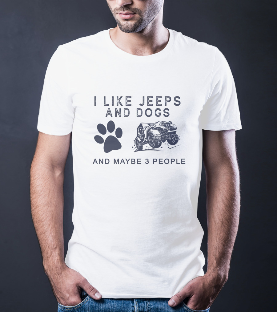 I Like Jeeps And Dogs And Maybe 3 People T-Shirt