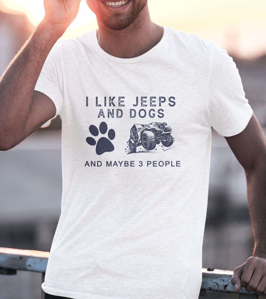I Like Jeeps And Dogs And Maybe 3 People T-Shirt