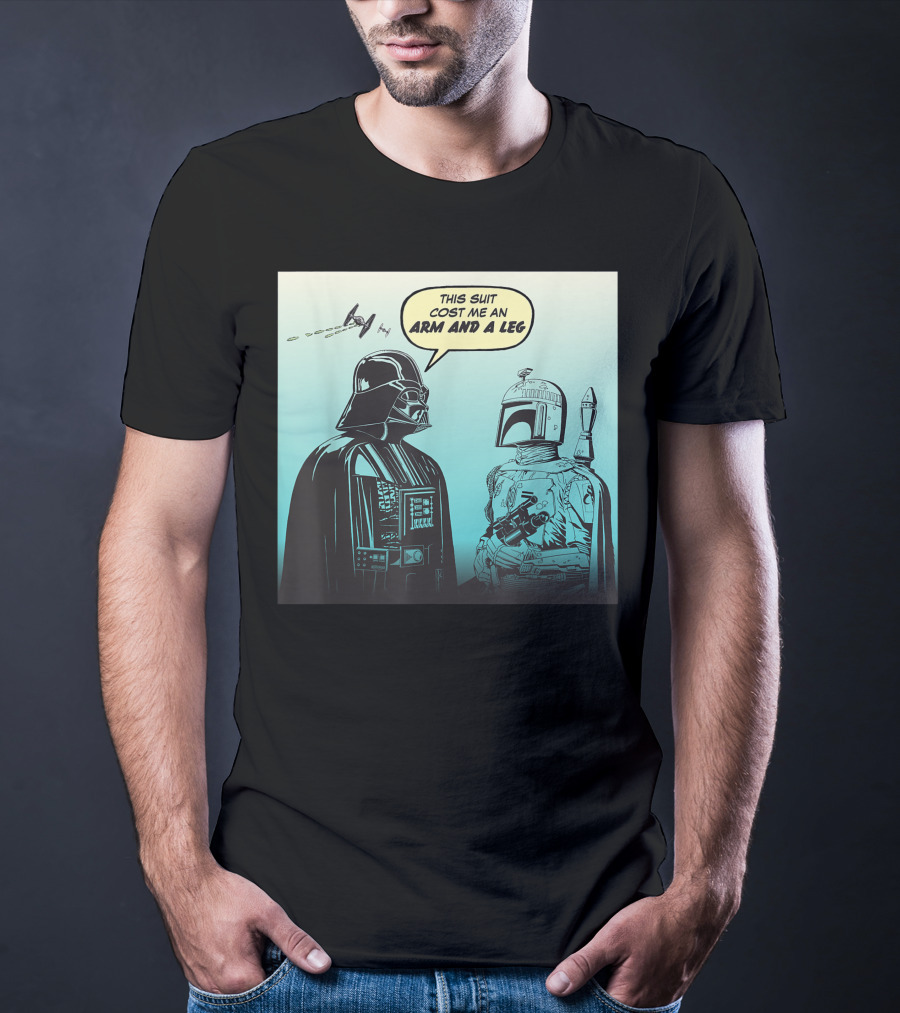 Star Wars Funny Darth Vader Boba Fett Comic This Suit Cost Me An Arm And A Leg T-Shirt