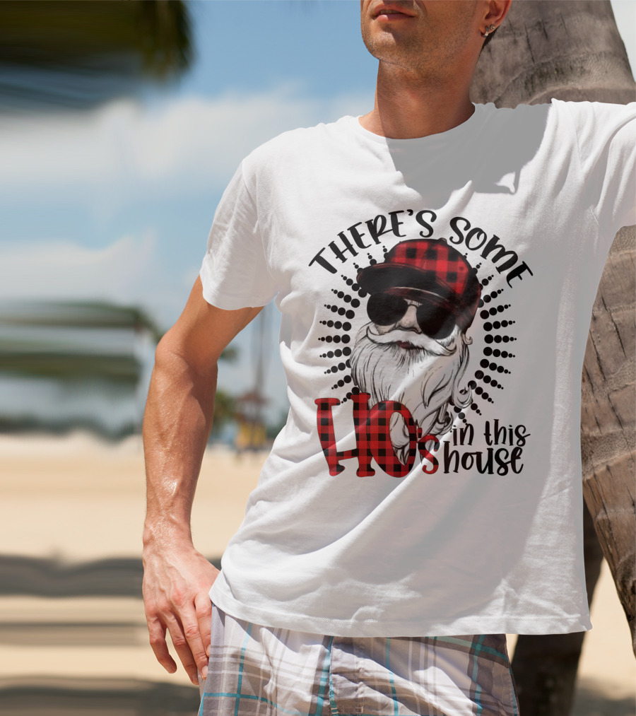 There's Some Ho's IN This House Santa Claus With Sunglasses And Plaid Hat T-Shirt