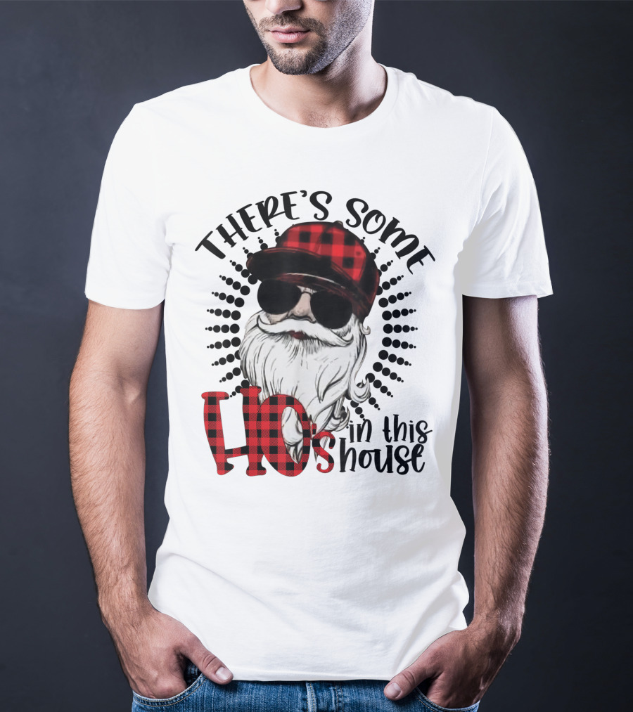 There's Some Ho's IN This House Santa Claus With Sunglasses And Plaid Hat T-Shirt