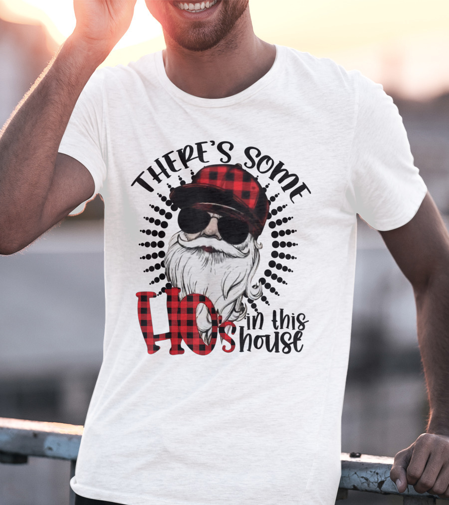 There's Some Ho's IN This House Santa Claus With Sunglasses And Plaid Hat T-Shirt