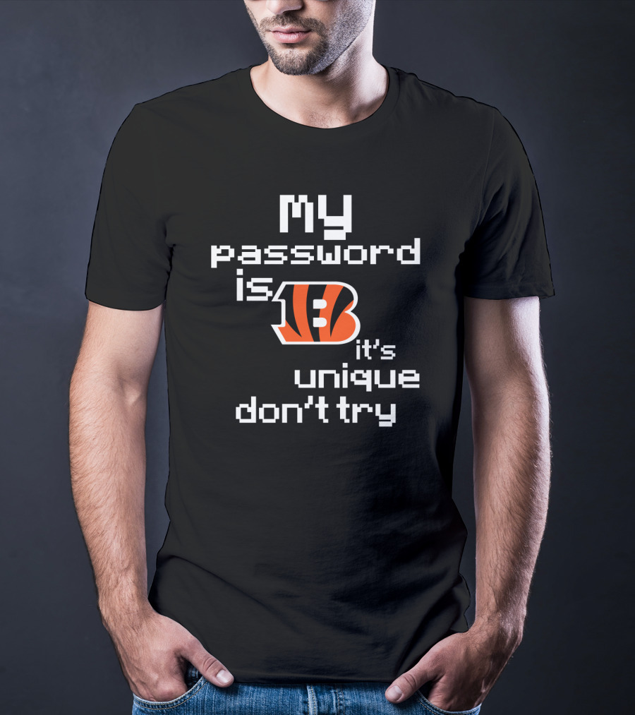 My Password Is Bengals It's Unique Don't Try T-Shirt