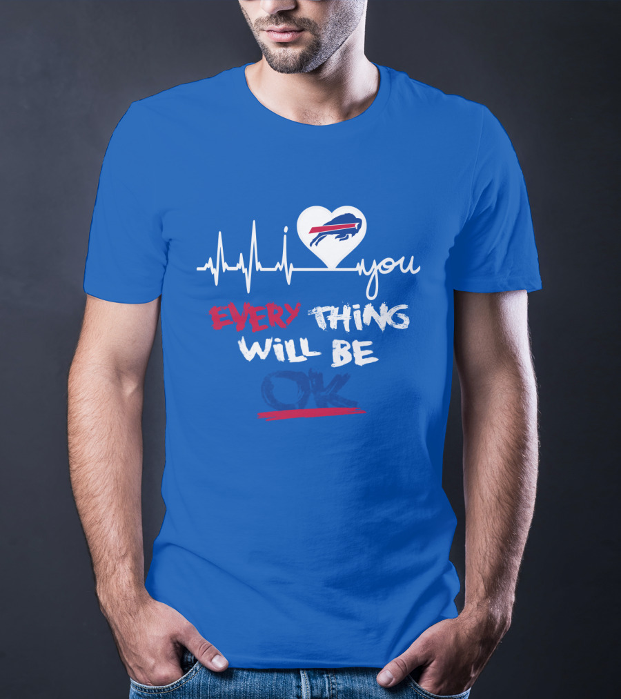 Every Thing Will Be Ok Love You Buffalo Bills Heartbeat T-Shirt