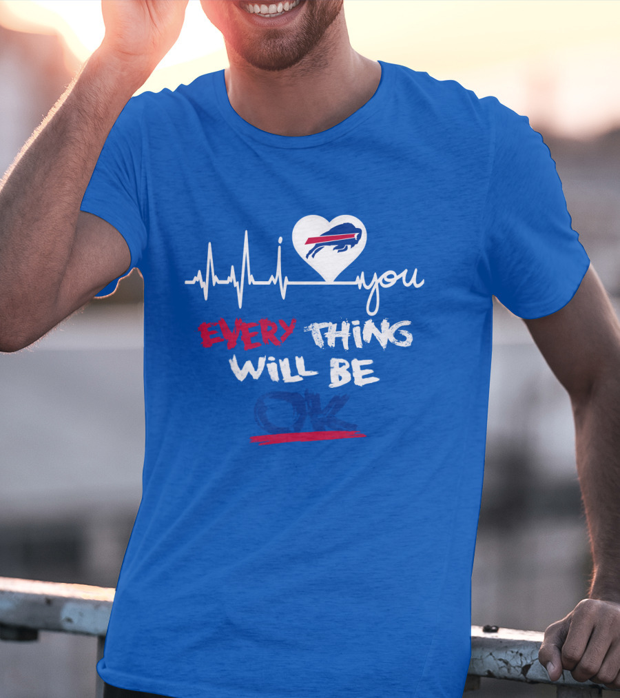Every Thing Will Be Ok Love You Buffalo Bills Heartbeat T-Shirt