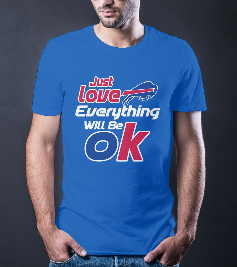 Just Love Bills Everything Will Be Ok T-Shirt
