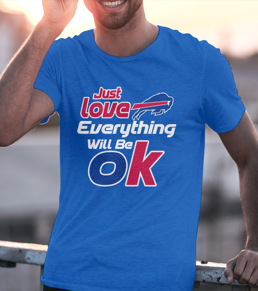 Just Love Bills Everything Will Be Ok T-Shirt