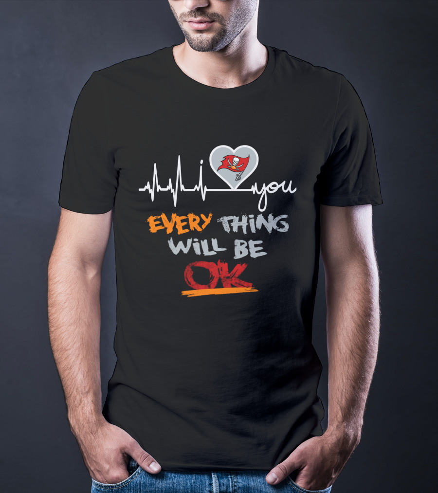Buccaneers I Love You Everything Will Be Ok T-Shirt