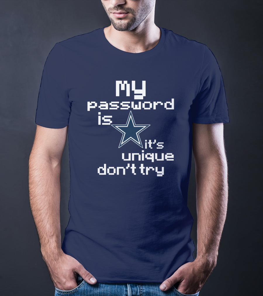 My Password Is Star It's Unique Don't Try Cowboys T-Shirt