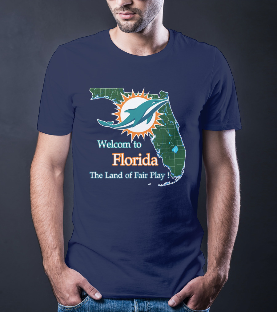 Welcome To Florida Dolphins The Land Of Fair Play T-Shirt