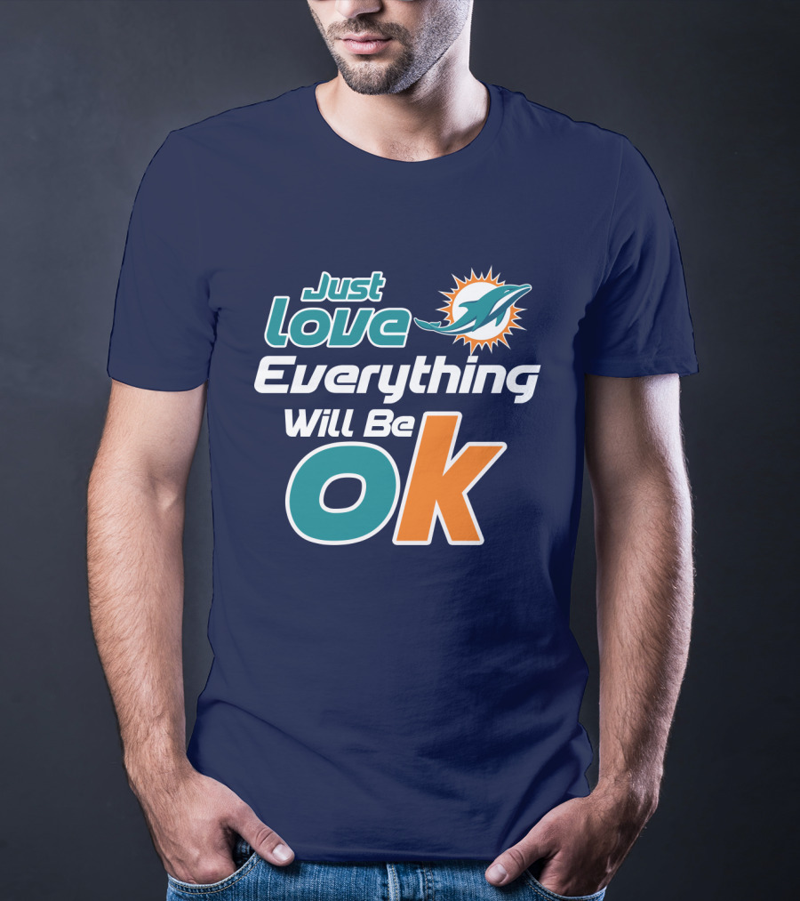 Just Love Dolphins Everything Will Be Ok T-Shirt
