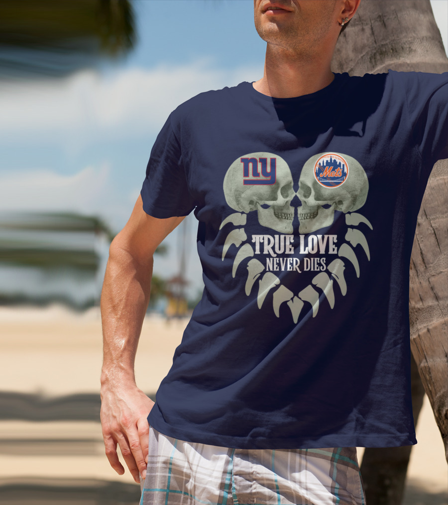 Ny Giants Mets True Love Never Dies T-Shirt