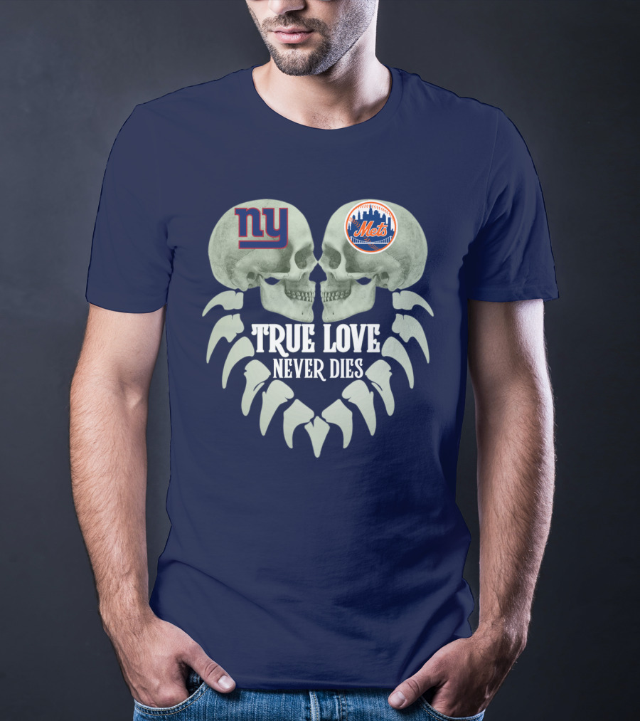 Ny Giants Mets True Love Never Dies T-Shirt
