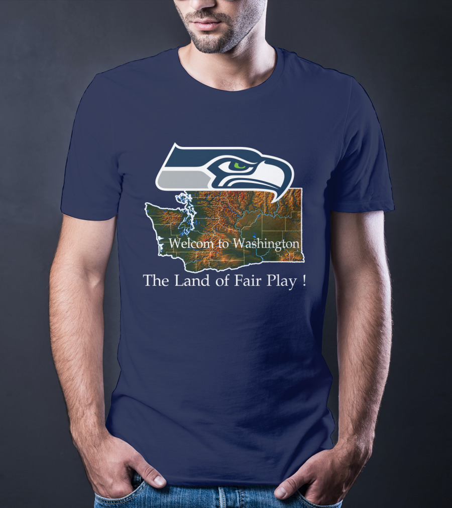 Welcome To Washington Seahawks The Land Of Fair Play T-Shirt