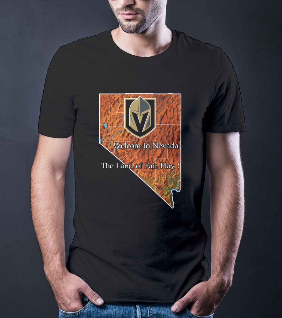 Welcome To Nevada Vegas Golden Knights The Land Of Fair Play T-Shirt