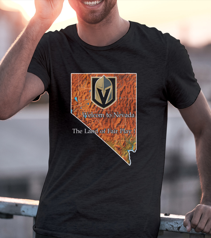 Welcome To Nevada Vegas Golden Knights The Land Of Fair Play T-Shirt