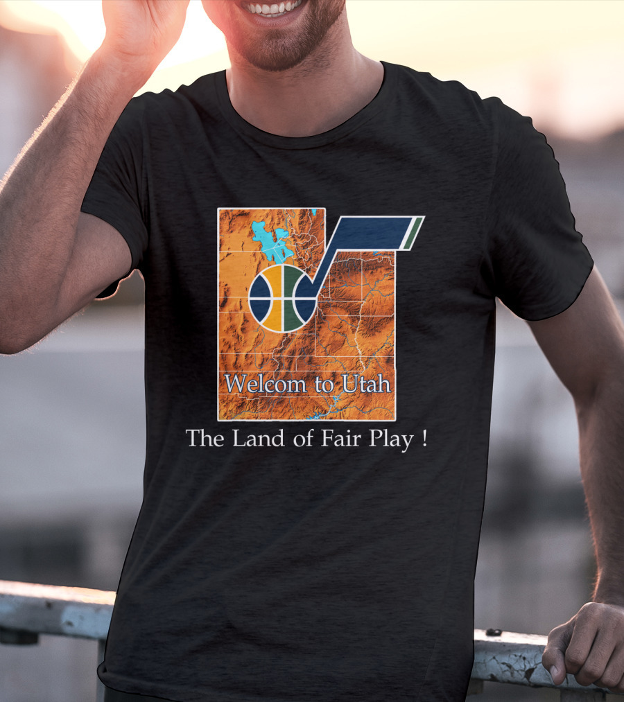 Welcome To Utah The Land Of Fair Play Jazz T-Shirt