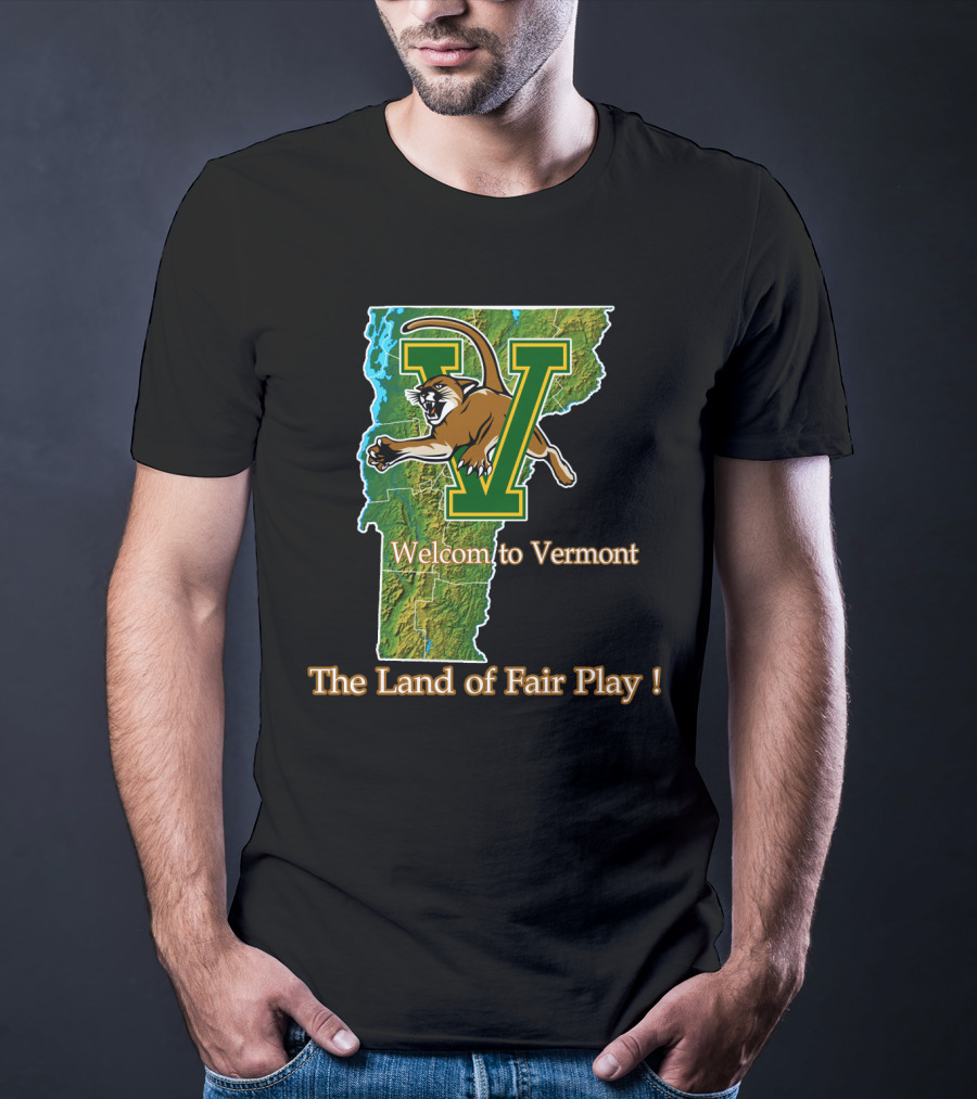 Welcome To Vermont Catamounts The Land Of Fair Play T-Shirt