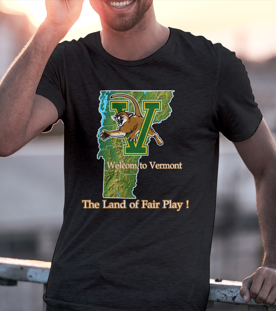 Welcome To Vermont Catamounts The Land Of Fair Play T-Shirt