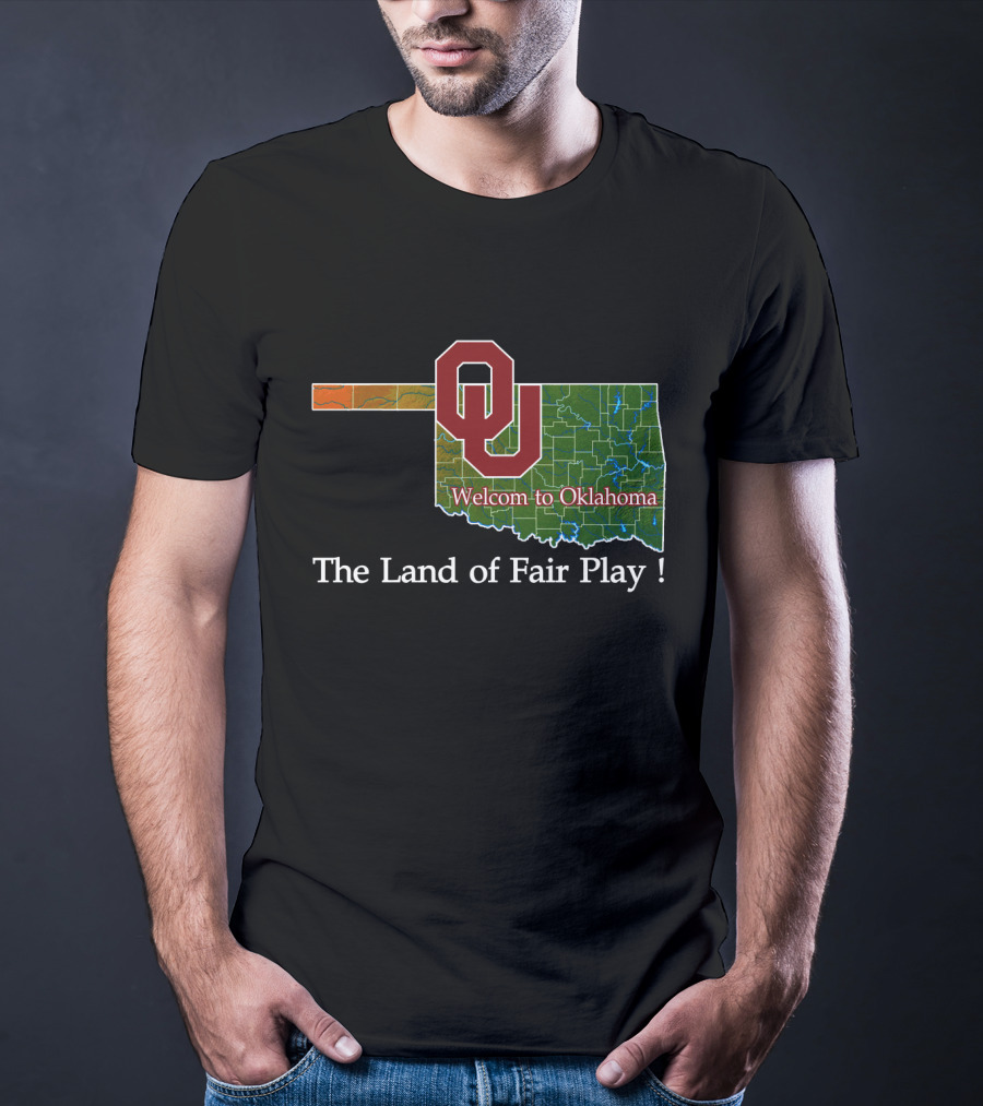 Welcome To Oklahoma Sooners The Land Of Fair Play T-Shirt