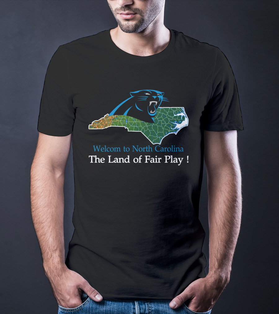 Welcome To North Carolina Panthers The Land Of Fair Play T-Shirt