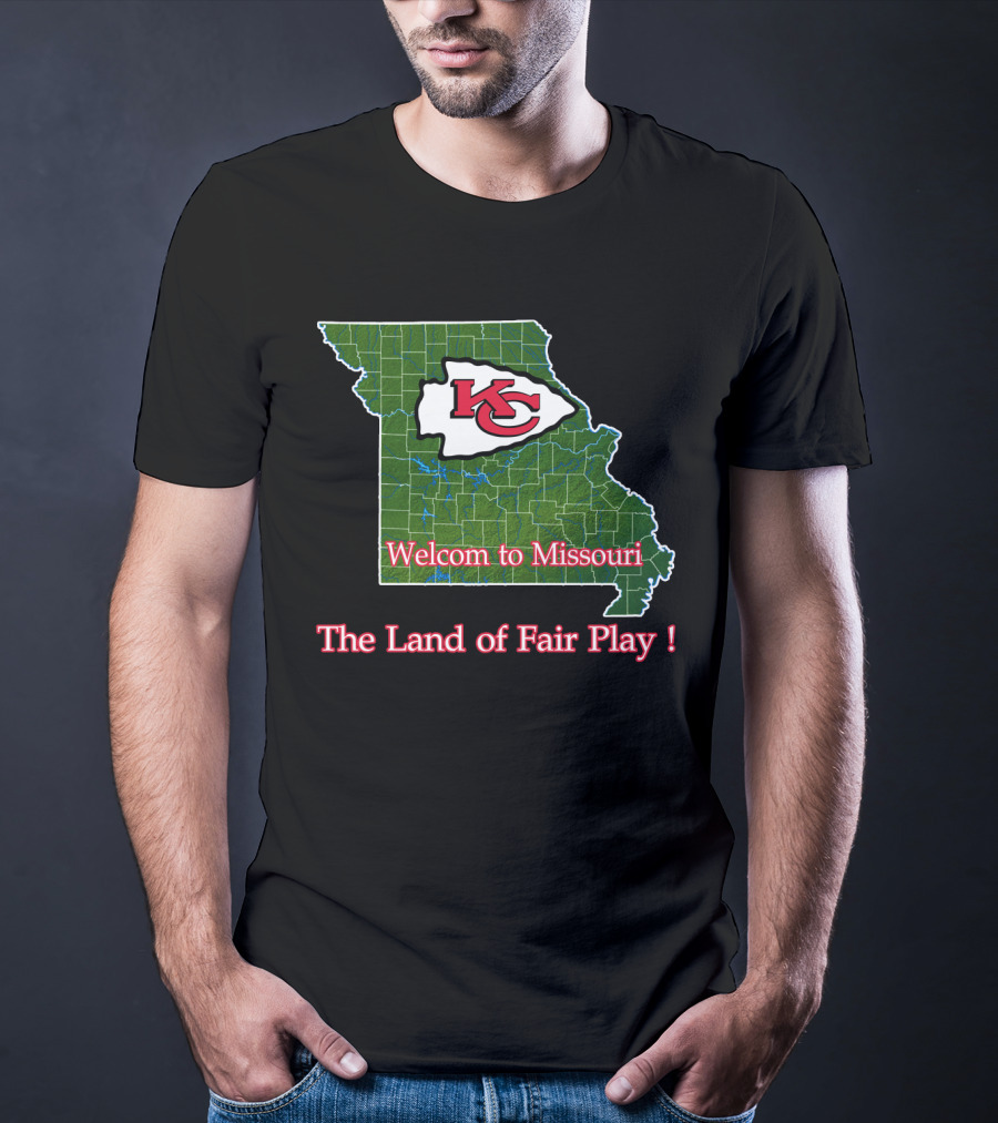 Welcome To Missouri Kc Chiefs The Land Of Fair Play T-Shirt