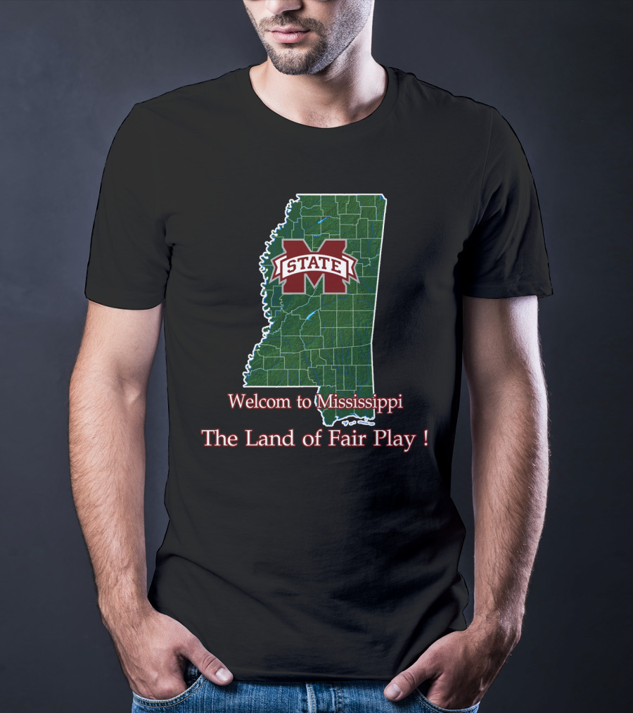 Welcome To Mississippi State Bulldogs The Land Of Fair Play T-Shirt