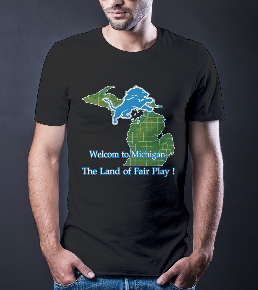 Welcome To Michigan Land Of Fair Play Lions T-Shirt