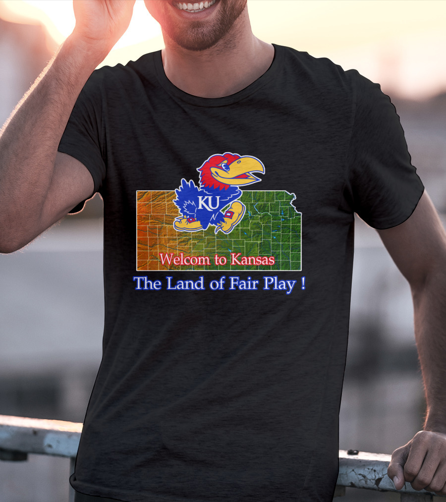 Welcome To Kansas Jayhawks Ku The Land Of Fair Play T-Shirt