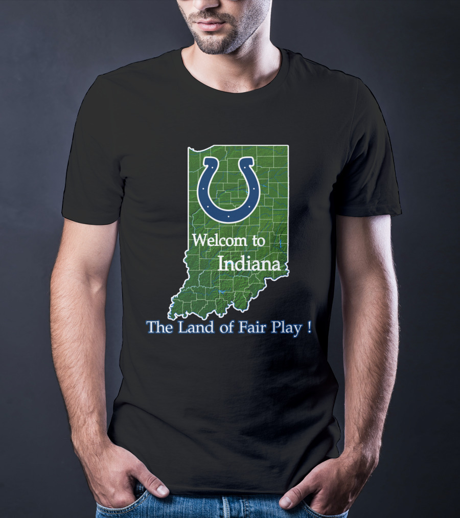 Welcome To Indiana The Land Of Fair Play Colts T-Shirt