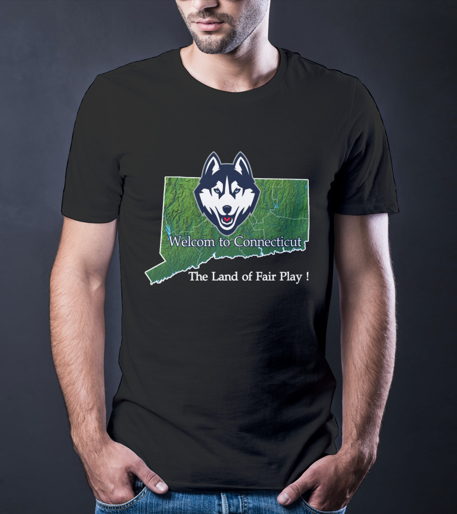 Uconn Huskies Welcome To Connecticut The Land Of Fair Play T-Shirt