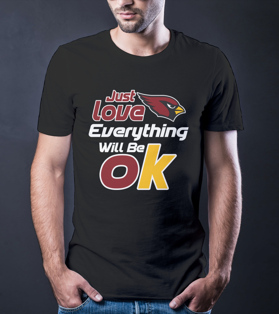 Just Love Cardinals Everything Will Be Ok T-Shirt