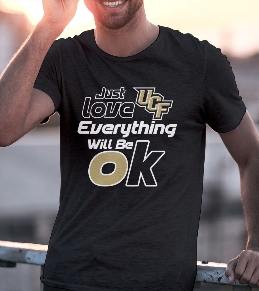 Just Love Ucf Everything Will Be Ok T-Shirt
