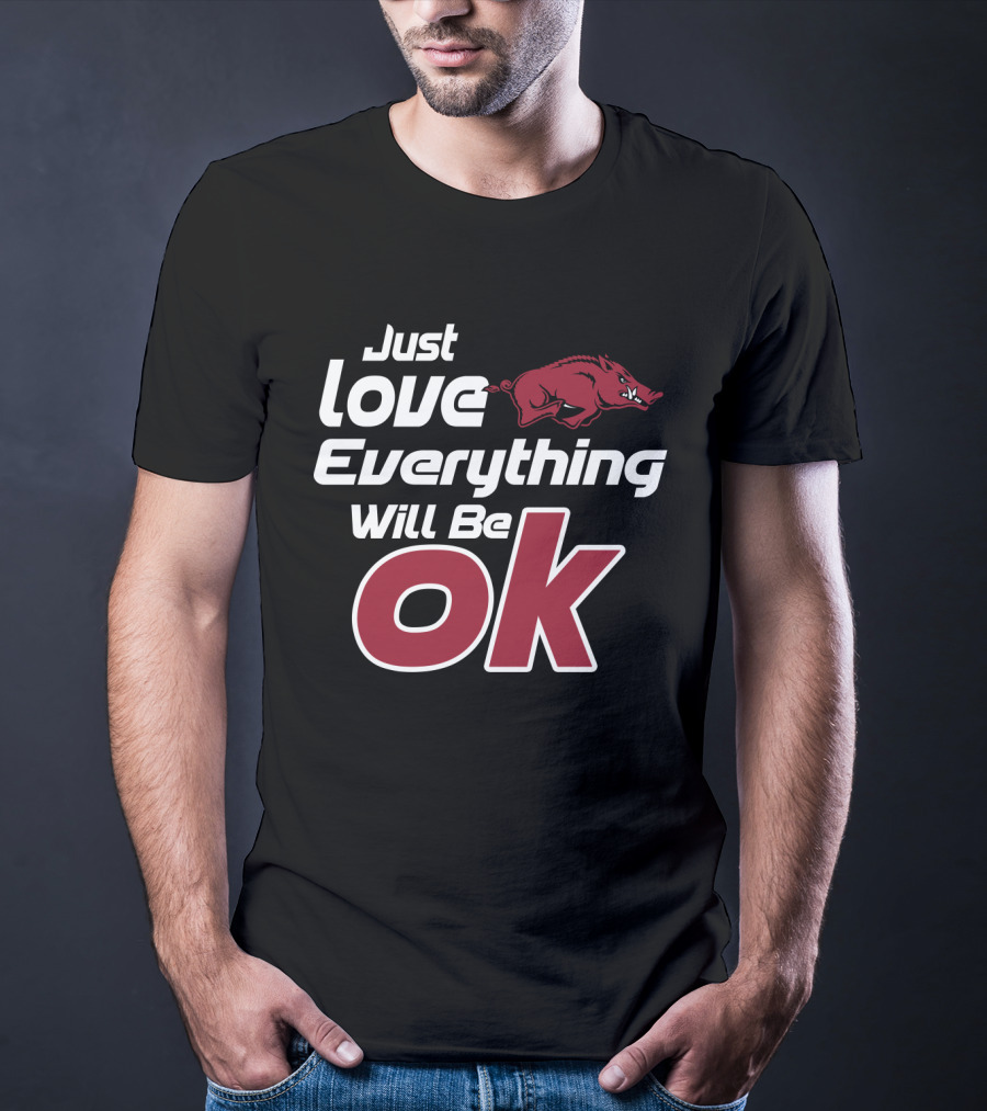 Arkansas Razorbacks Just Love Everything Will Be Ok T-Shirt