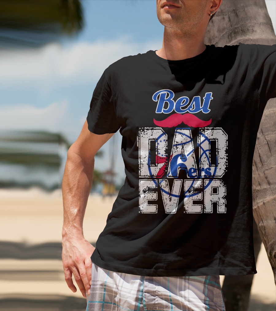 Best Dad Ever Philadelphia 76ers T-Shirt