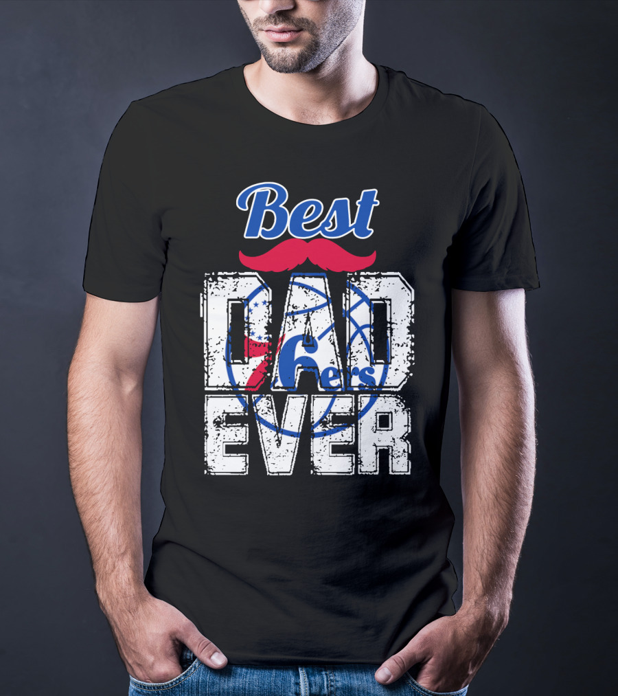 Best Dad Ever Philadelphia 76ers T-Shirt