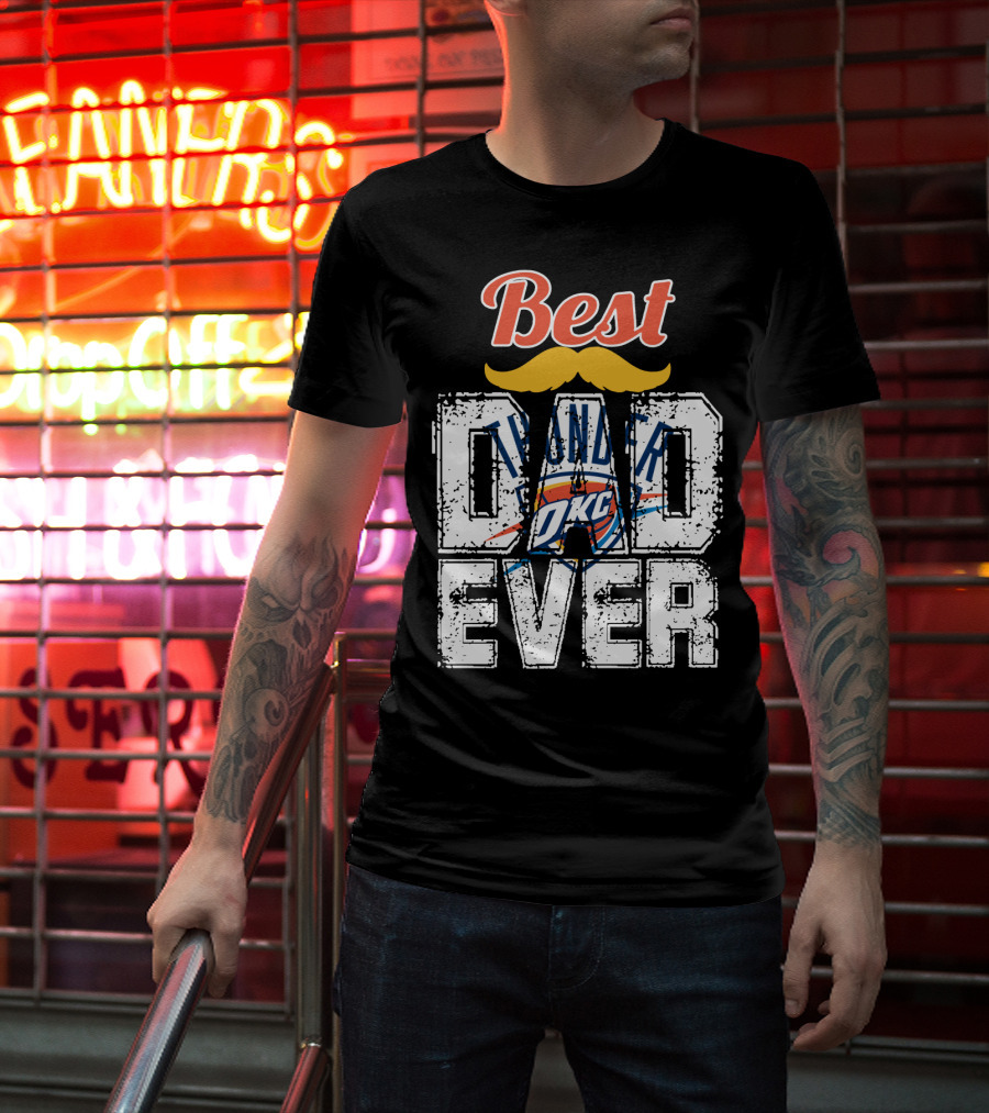 Best Dad Ever Oklahoma City Thunder T-Shirt