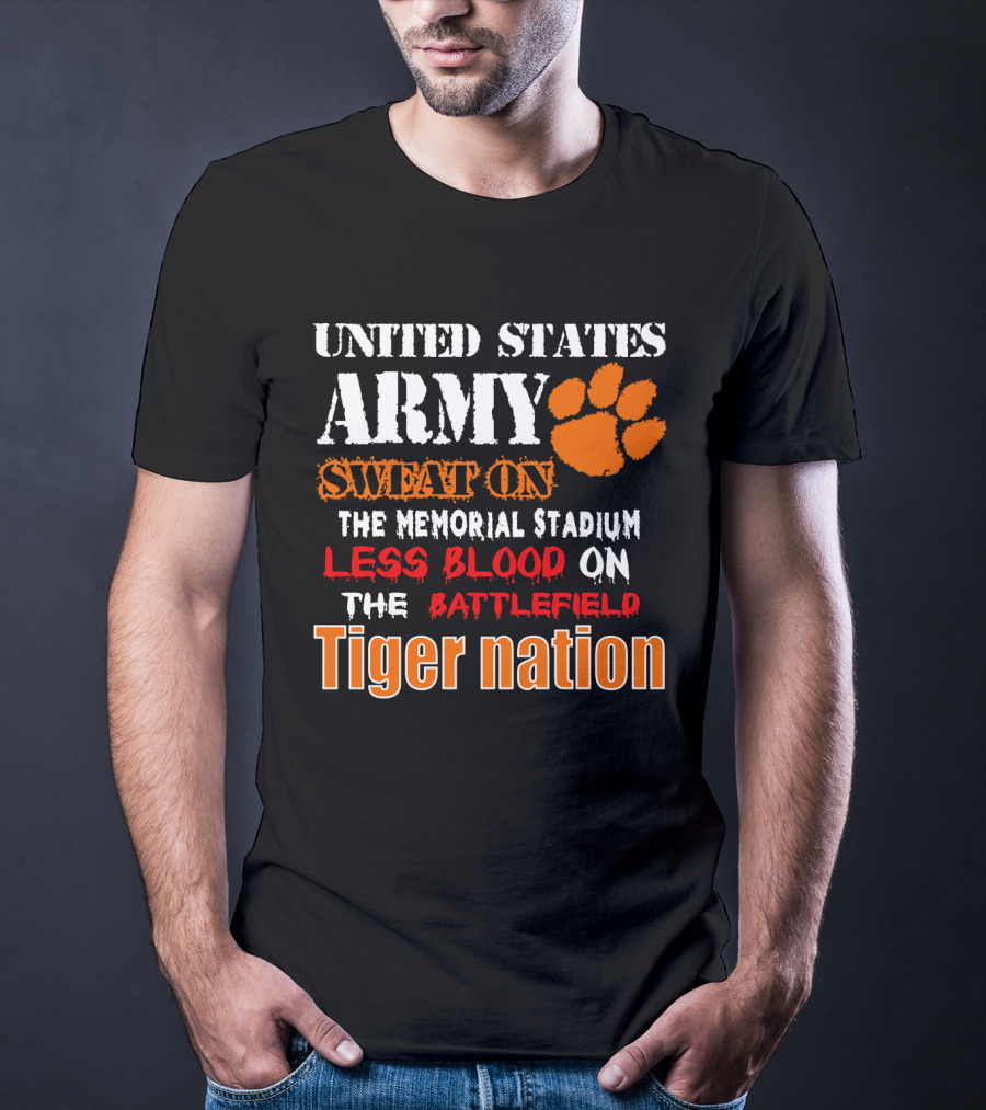 United States Army Sweat On The Memorial Stadium Less Blood On The Battlefield Tiger Nation T-Shirt