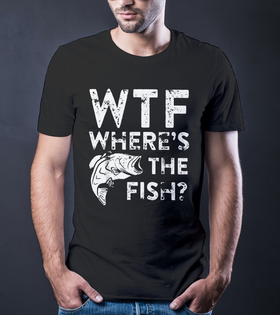 Wtf Where's The Fish? T-Shirt
