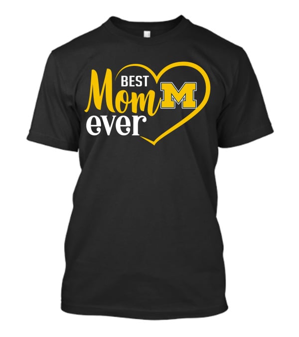 Best Mom Ever Michigan Wolverines M T-Shirt