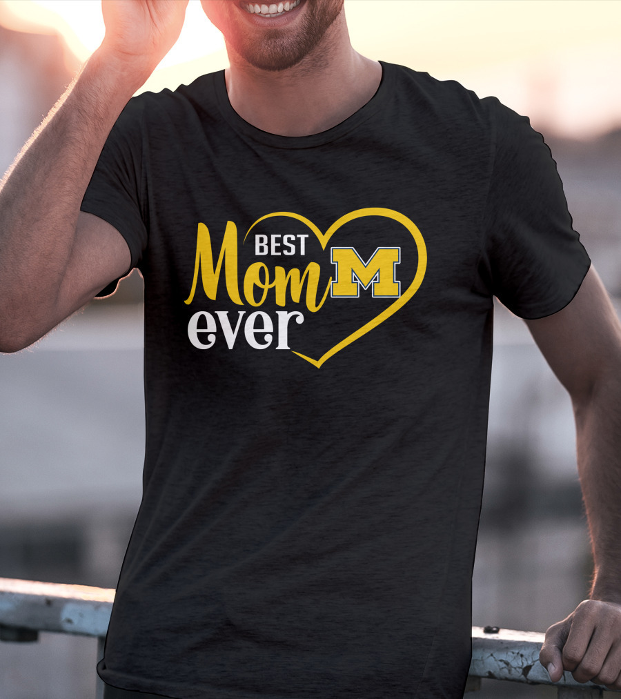 Best Mom Ever Michigan Wolverines M T-Shirt